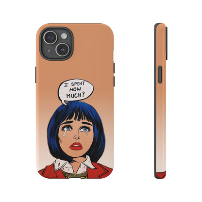 Phone Cases - 'I Spent How Much?' Tough Cases in Gloss/Matte