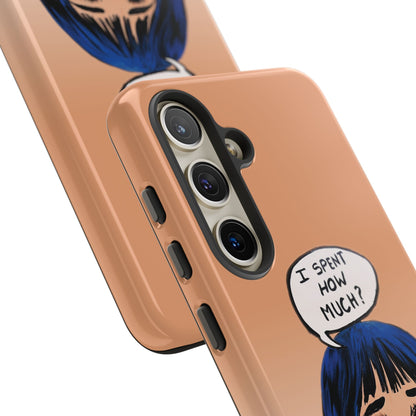 Phone Cases - 'I Spent How Much?' Tough Cases in Gloss/Matte