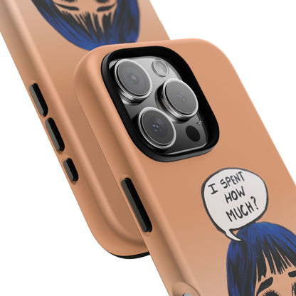 Phone Cases - 'I Spent How Much?' Tough Cases in Gloss/Matte