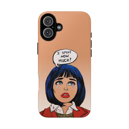 Phone Cases - 'I Spent How Much?' Tough Cases in Gloss/Matte
