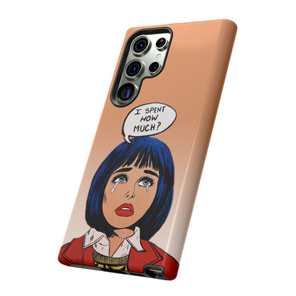 Phone Cases - 'I Spent How Much?' Tough Cases in Gloss/Matte