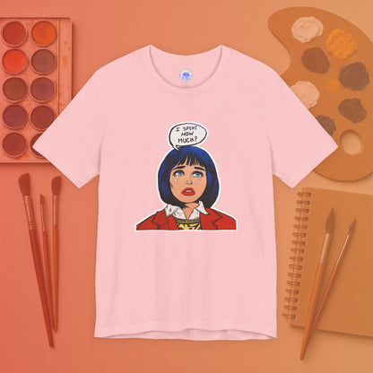 I Spent How Much - Pop Art Unisex Tee